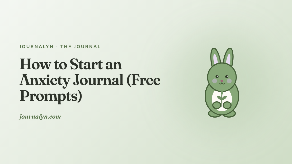 How to Start an Anxiety Journal (Free Prompts)